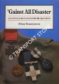 Book cover of 'Gainst All Disaster - Gallant Deeds Above & Beyond the Call of Duty by STANISTREET, Allan